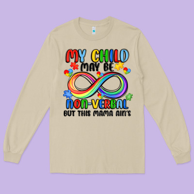 My Child May Be Non Verbal But This Mama Ain's Long Sleeve Tee Designed By Jahusdesignshop