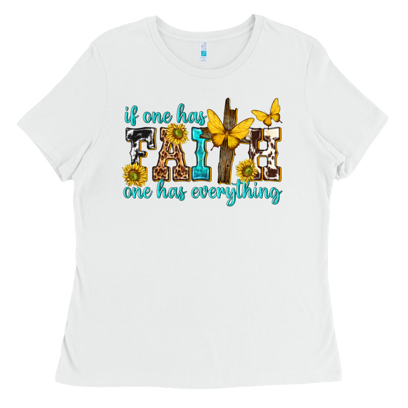 If One Has Faith One Has Everything Ladies Tee by texasbilliewilder | Teevron