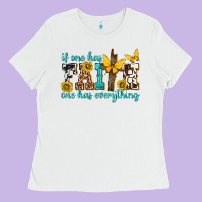 Ladies Tee if one has faith one has everything