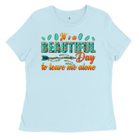 Baby Blue its a beautiful day to leave me alone Ladies Tee - texasbilliewilder