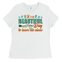 White its a beautiful day to leave me alone Ladies Tee - texasbilliewilder