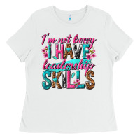 White im not bossy i have leadership skills Ladies Tee - texasbilliewilder