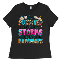 Black ive survived too many storms to be bothered by raindrops Ladies Tee - texasbilliewilder