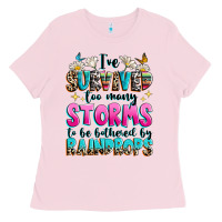 Ive Survived Too Many Storms To Be Bothered By Raindrops Ladies Tee | Teevron