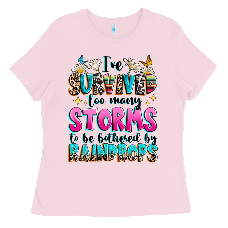 Ive Survived Too Many Storms To Be Bothered By Raindrops Ladies Tee by texasbilliewilder | Teevron