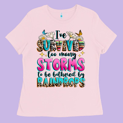 Ladies Tee ive survived too many storms to be bothered by raindrops