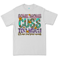 Dove Grey some moms cuss too much mothers day Premium Tee - texasbilliewilder