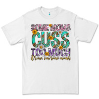 White some moms cuss too much mothers day Premium Tee - texasbilliewilder