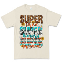 Super Tired Super Hungry Super Pregnant Premium Tee | Teevron