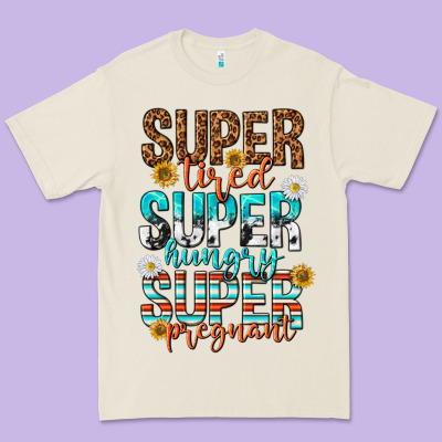 Super Tired Super Hungry Super Pregnant Premium Tee Designed By Texasbilliewilder