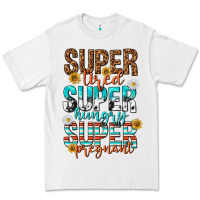 White super tired super hungry super pregnant Premium Tee - texasbilliewilder
