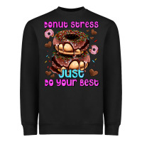 Black donut stress just do your best Heavyweight Sweatshirt - AdoDesignShop
