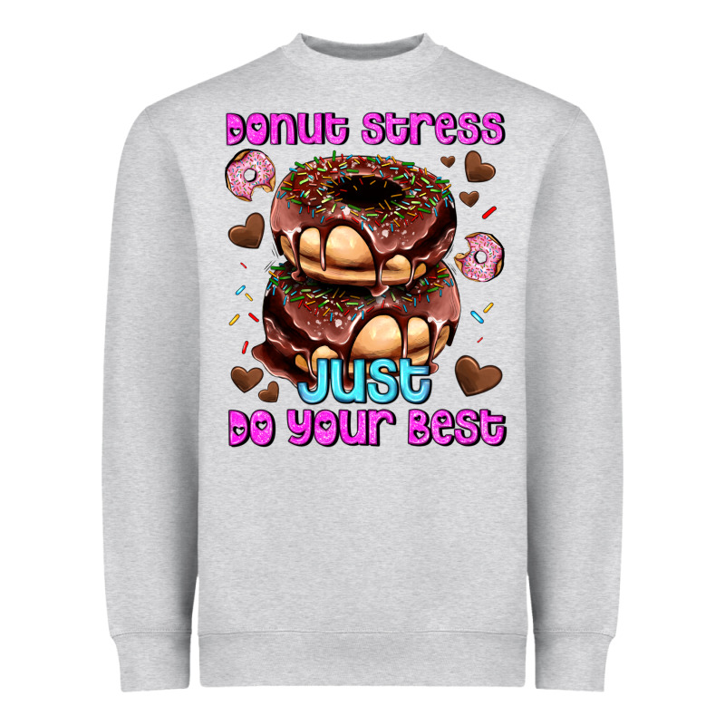 Donut Stress Just Do Your Best Heavyweight Sweatshirt by AdoDesignShop | Teevron