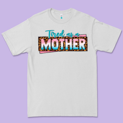 Tired As A Mother Premium Tee Designed By Texasbilliewilder
