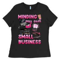 Black minding my own small business Ladies Tee - texasbilliewilder
