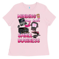Bubblegum Pink minding my own small business Ladies Tee - texasbilliewilder