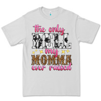 Dove Grey the only hell my momma ever raised Premium Tee - texasbilliewilder