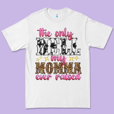 The Only Hell My Momma Ever Raised Premium Tee Designed By Texasbilliewilder