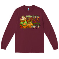 Burgundy Pumpkin spice everything nice Long Sleeve Tee - NancyCooperArtShop