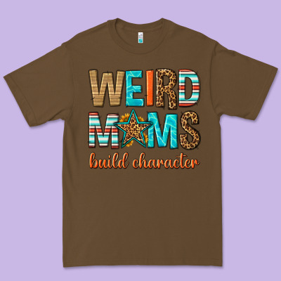 Weird Moms Build Character Premium Tee Designed By Texasbilliewilder