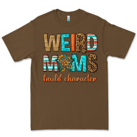 Cacao weird moms build character Premium Tee - texasbilliewilder