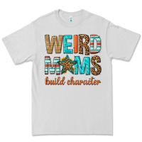 Dove Grey weird moms build character Premium Tee - texasbilliewilder