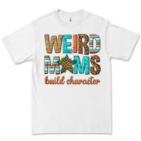 White weird moms build character Premium Tee - texasbilliewilder
