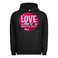 Pigment Black Love more worry less Valentine's Day Urban Hoodie - HowdyJamesFarm
