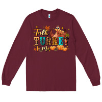 Burgundy Talk turkey to me Long Sleeve Tee - NancyCooperArtShop