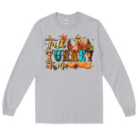 Moon Dust Talk turkey to me Long Sleeve Tee - NancyCooperArtShop