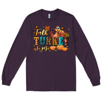 Plum Talk turkey to me Long Sleeve Tee - NancyCooperArtShop