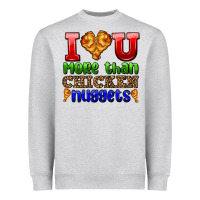Heather Grey i love you more than chicken nuggets Heavyweight Sweatshirt - AdoDesignShop