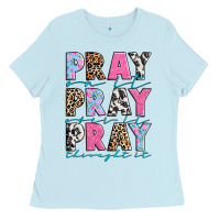 Baby Blue pray on it pray over it pray throught it Ladies Tee - texasbilliewilder
