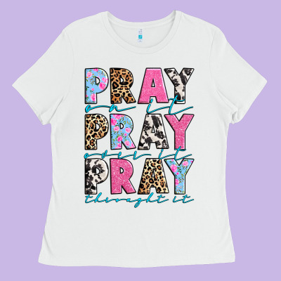 Ladies Tee pray on it pray over it pray throught it