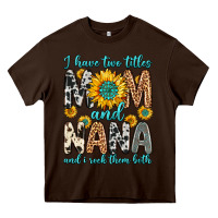 Chocolate Brown i have two titles mom and nana and i rock them bot Heavy Core Tee - Zillion Design Studio