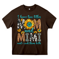 Chocolate Brown i have two titles mom and mimi and i rock them bot Heavy Core Tee - Zillion Design Studio