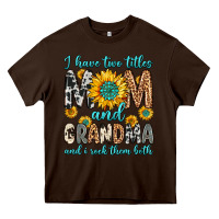 Chocolate Brown i have two titles mom and grandma and i rock them Heavy Core Tee - Zillion Design Studio