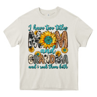 Cream i have two titles mom and grandma and i rock them Heavy Core Tee - Zillion Design Studio