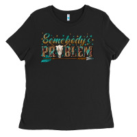 Black somebodys problem Ladies Tee - texasbilliewilder