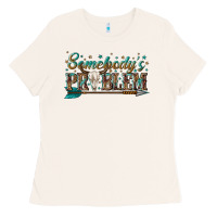 Bone somebodys problem Ladies Tee - texasbilliewilder