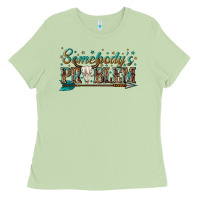 Matcha somebodys problem Ladies Tee - texasbilliewilder