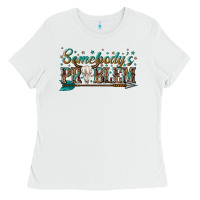 White somebodys problem Ladies Tee - texasbilliewilder