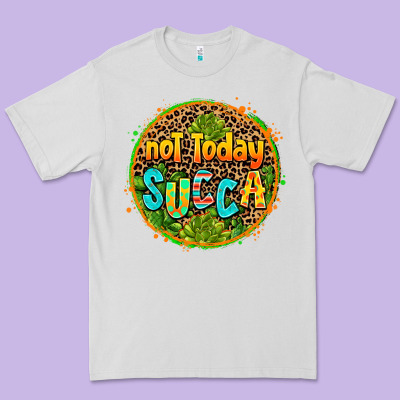 Not Today Succa Premium Tee Designed By Adodesignshop