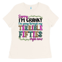 Bone sorry im cranky im going through my terrible fifties right now Ladies Tee - texasbilliewilder