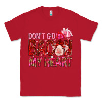 Red dont go bacon my heart Classic Tee - NancyCooperArtShop