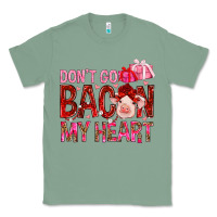 Sage dont go bacon my heart Classic Tee - NancyCooperArtShop