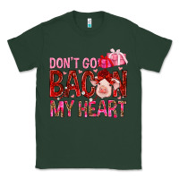 Sports Green dont go bacon my heart Classic Tee - NancyCooperArtShop