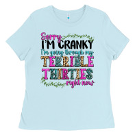 Baby Blue sorry im cranky im going through my terrible thirties right now Ladies Tee - texasbilliewilder