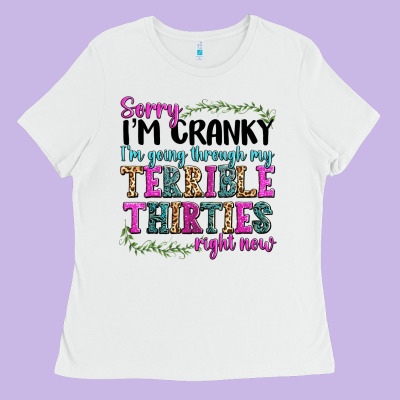 Ladies Tee sorry im cranky im going through my terrible thirties right now