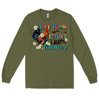 Army Green live today like fried tomorrow Long Sleeve Tee - JahusDesignShop